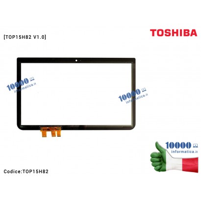 Vetro Touch Screen TOSHIBA Satellite P50T-B P55T-B C55T-B C55DT-B L55T-B C50T-B L50T-B C50-B TOP15H82 V1.0