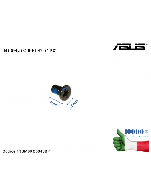 Vite di Fissaggio Notebook [M2,5*4L (K) B-NI NY] (1 PZ) ASUS G53 G60 M50 N56 N56J N71 N81 S500CA P500 T100T X555 X555LD X750 TF1