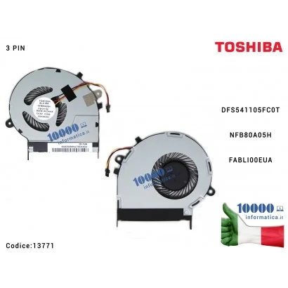 13771 Ventola Fan CPU TOSHIBA Satellite L50-B L55-B L50D-B L55T-B L55-B5267 (3 PIN) DFS541105FC0T NFB80A05H FABLI00EUA