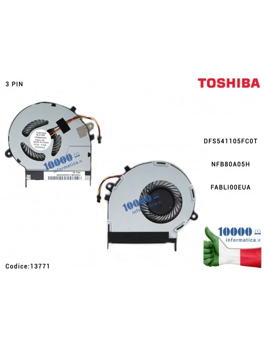 13771 Ventola Fan CPU TOSHIBA Satellite L50-B L55-B L50D-B L55T-B L55-B5267 (3 PIN) DFS541105FC0T NFB80A05H FABLI00EUA