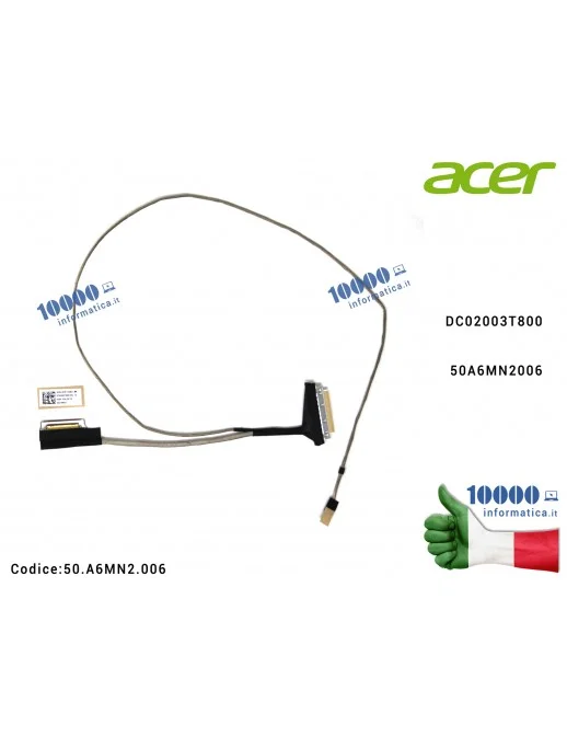 50.A6MN2.006 Cavo Flat LCD ACER Aspire A515-56 (N20C5) A515-56T A515-56G EX215-32 A115-32 A315-35 A315-58 [NON TOUCH] 50A6MN2...