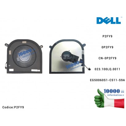 P2FY9 Ventola Fan CPU DELL XPS 17 9700 9710 9720 Precision 5750 5760 5770 P2FY9 0P2FY9 CN-0P2FY9 023.100LQ.0011 EG50060S1-C51...