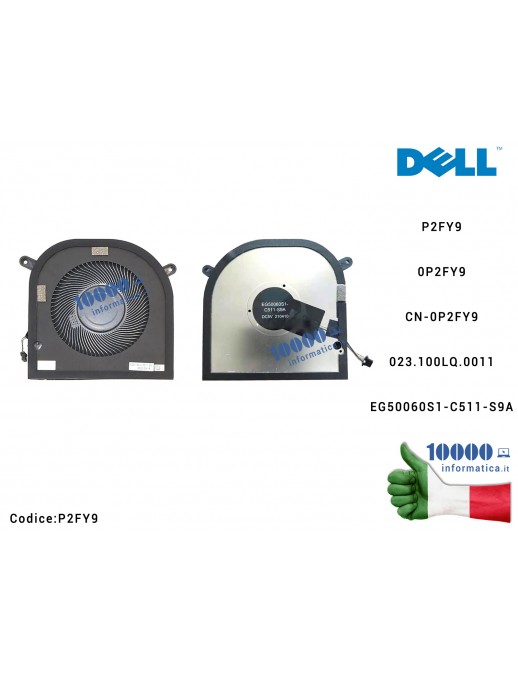 P2FY9 Ventola Fan CPU DELL XPS 17 9700 9710 9720 Precision 5750 5760 5770 P2FY9 0P2FY9 CN-0P2FY9 023.100LQ.0011 EG50060S1-C51...