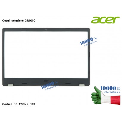 60.AYCN2.003 Cornice Display Bezel LCD ACER Aspire Vero AV15-51 AV15-52 (N20C5) [GRIGIO] 60.AYCN2.003 60AYCN2003