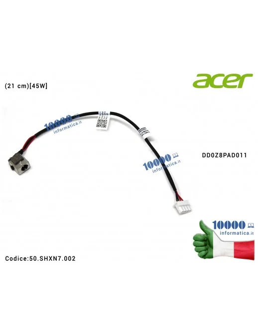Connettore DC Power Jack [45W] ACER Aspire A314-31 A314-32 A315-51 A315-52 (20 cm) DC301010M00 DD0Z8PAD011 50.SHXN7.002 50SHXN70