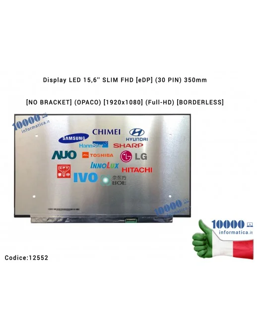 Display LCD 15,6'' Slim FHD 350mm (30 PIN) [NO BRACKET] (O) NT156FHM-N62 V8.0 N156HCA-EA1 N156HCE-EN1 LP156WFC(SP)(D1) N156HCA-E