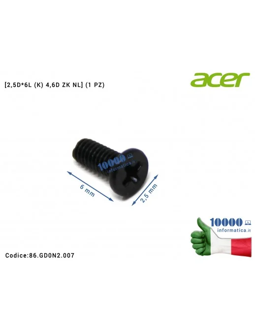 Vite di Fissaggio ACER [2,5D*6L (K) 4,6D ZK NL] (1 PZ) Aspire A517-51G ES1-533 ES1-572 A515-51G Extensa 2540 86.GD0N2.007 86GD0N