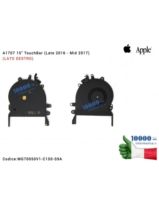 MG70050V1-C150-S9A Ventola Fan APPLE [DX] MacBook Pro A1707 15" TouchBar (Late 2016 - Mid 2017) (LATO DESTRO)