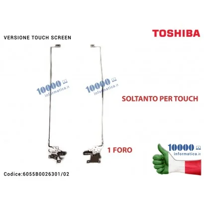 6055B0026301/02 Cerniere Hinges Cerniera TOSHIBA Satellite L50-A L55-A (MODELLO TOUCH SCREEN) [COPPIA] 6055B0026301 6055B0026302