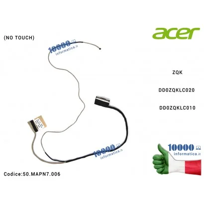50.MAPN7.006 Cavo Flat LCD ACER Aspire V5-472 V5-473G V5-473 V7-481G V5-452G V7-481 V5-472G (NO TOUCH) ZQK DD0ZQKLC020 DD0ZQK...
