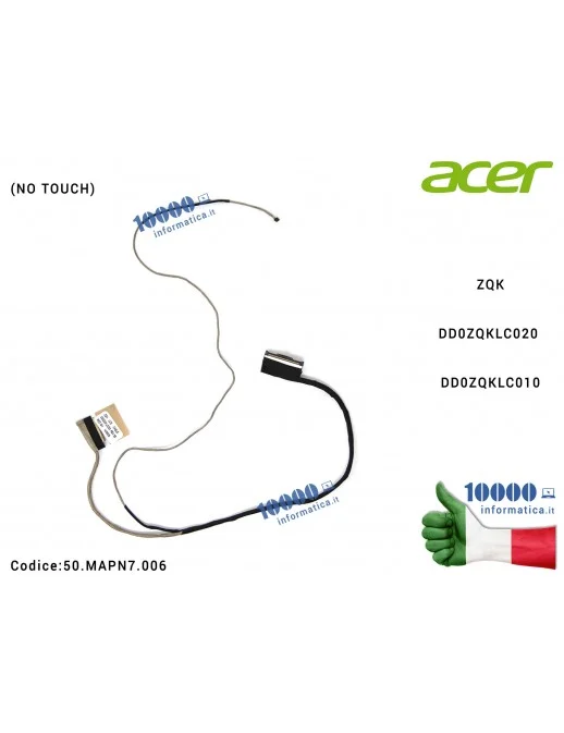 50.MAPN7.006 Cavo Flat LCD ACER Aspire V5-472 V5-473G V5-473 V7-481G V5-452G V7-481 V5-472G (NO TOUCH) ZQK DD0ZQKLC020 DD0ZQK...