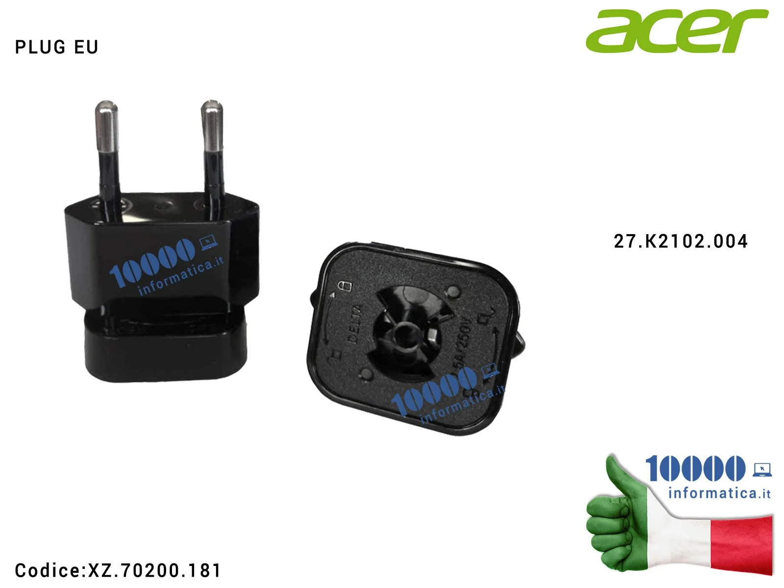 XZ.70200.181 Plug EU per Alimentatore ACER Aspire Switch 10 SW5-011 Iconia A100 A101 A200 A210 A211 A3-A10 A500 A501 B1-710 B... XZ.70200.181 Plug EU per Alimentatore ACER Aspire Switch 10 SW5-011 Iconia A100 A101 A200 A210 A211 A3-A10 A500 A501 B1-710 B...