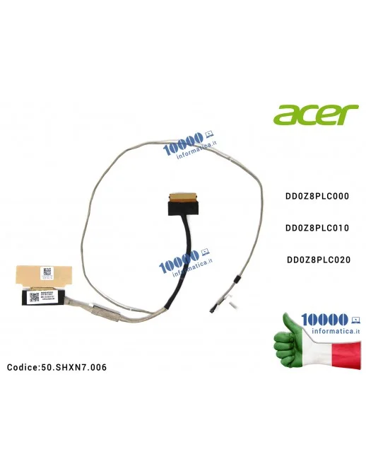 50.SHXN7.006 Cavo Flat LCD ACER Aspire A114-31 A114-32 A314-31 A314-32 DD0Z8PLC000 DD0Z8PLC010 DD0Z8PLC020
