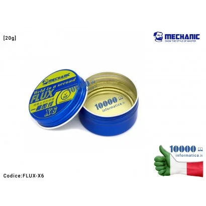 FLUX-X6 Pasta Colofonia Flussante MECHANIC X6 [20g] Rosin Flux Solder Paste Saldature per BGA SMD Welding Soldering Iron Sche...