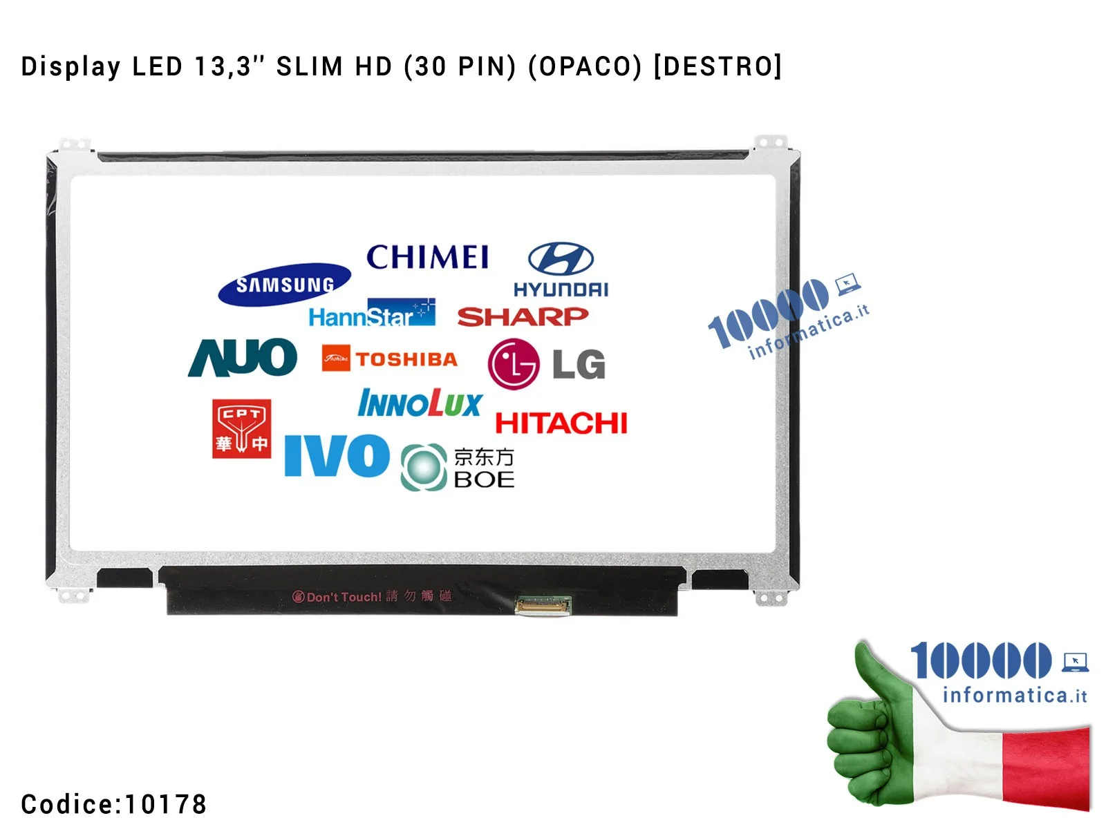 10178 Display LCD 13,3'' Slim HD (30 PIN) (O) M133NWN1 R3 M133NWN1-R3 HB133WX1-402 CLAA133WB03 N133BGE-EAB B133XTN01.3