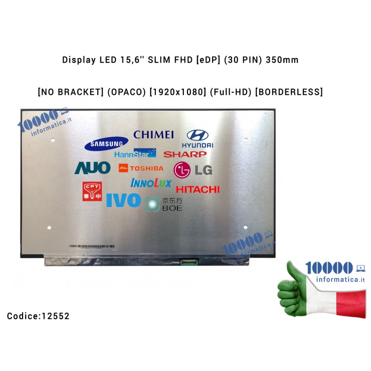 Display LCD 15,6'' Slim FHD 350mm (30 PIN) [NO BRACKET] (O) NT156FHM-N62 V8.0 N156HCA-EA1 N156HCE-EN1 LP156WFC(SP)(D1) N156HCA-E