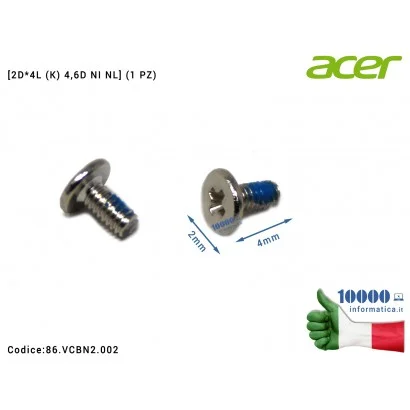 86.VCBN2.002 Vite di Fissaggio ACER [2D*4L (K) 4,6D NI NL] (1 PZ) Aspire A315-33 A315-41G A315-41 AN515-31 G3-571 AN515-53 AN...