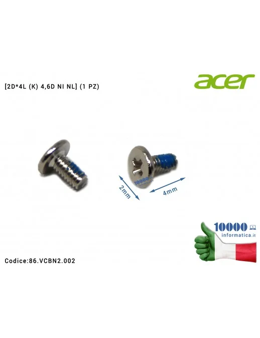 86.VCBN2.002 Vite di Fissaggio ACER [2D*4L (K) 4,6D NI NL] (1 PZ) Aspire A315-33 A315-41G A315-41 AN515-31 G3-571 AN515-53 AN...